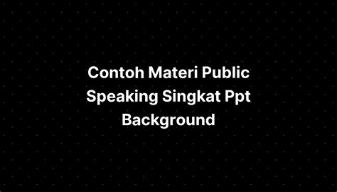 Contoh Materi Public Speaking Singkat Ppt Background - vrogue.co