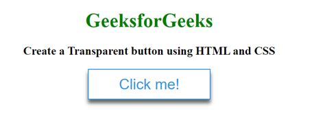 How to Create a Transparent Button using HTML and CSS? - GeeksforGeeks