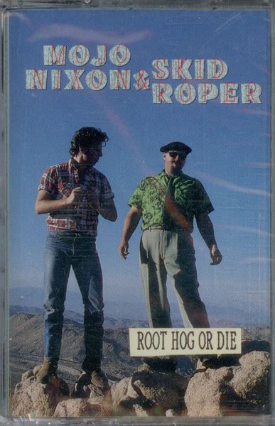 Mojo Nixon & Skid Roper – Root Hog Or Die (1989, Dolby HX Pro, B NR ...