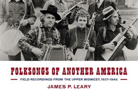 Folksongs of the Other America: Field Recordings from the Upper Midwest, 1937-1946 | National ...