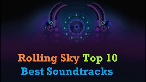 Top 10 Best Music of Rolling Sky (The 10 Best Soundtracks) [December ...