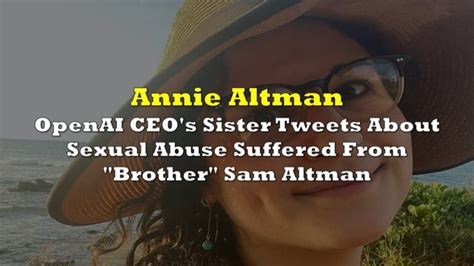 Annie Altman, OpenAI CEO's Sister, Tweets About Sexual Abuse Suffered ...