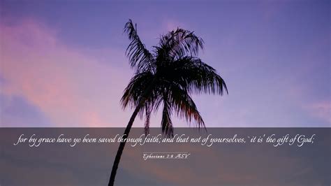 Ephesians 2:8 ASV Desktop Wallpaper - for by grace have ye been saved through faith;