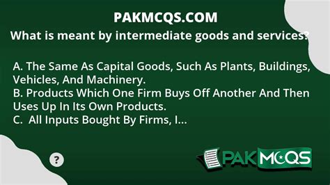 What is meant by intermediate goods and services? - PakMcqs