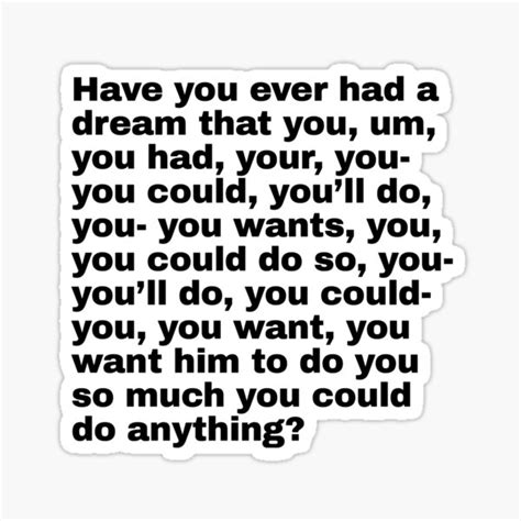 ""Have you ever had a dream that you..." stuttering child meme" Sticker for Sale by textpression ...