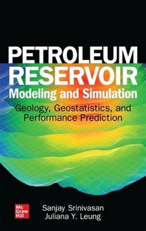 Petroleum Reservoir Modeling and Simulation: Geology, Geostatistics, and Performance Prediction ...