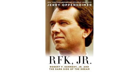 RFK Jr.: Robert F. Kennedy Jr. and the Dark Side of the Dream by Jerry ...