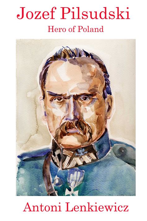 Jozef Pilsudski | Book by Antoni Lenkiewicz | Official Publisher Page ...