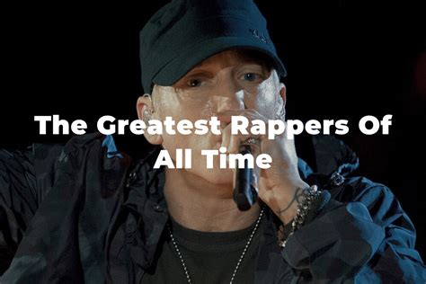 31 Of The Greatest And Most Famous Rappers Of All Time