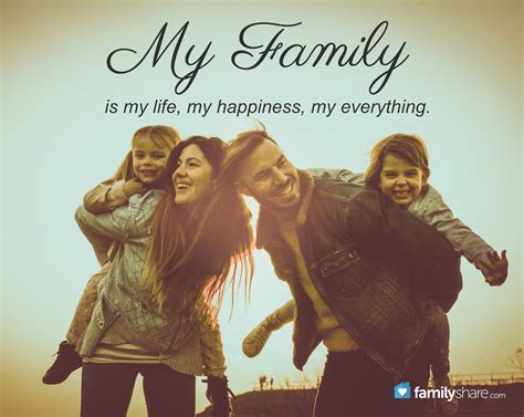 My family is my life, my happiness, my everything. | Life quotes ...