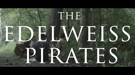 THE EDELWEISS PIRATES - YouTube