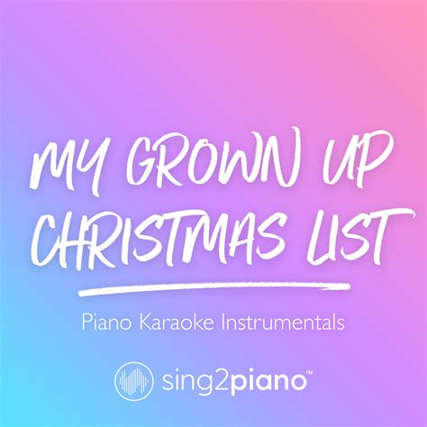 My Grown Up Christmas List (Piano Karaoke Instrumentals) | Sing2Piano