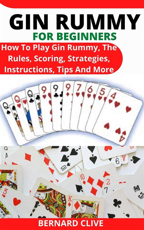 GIN RUMMY FOR BEGINNERS: How To Play Gin Rummy, The Rules, Scoring, Strategies, Instructions ...