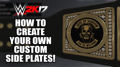 How To Create Your Own Custom Side Plates in WWE 2K17 - YouTube