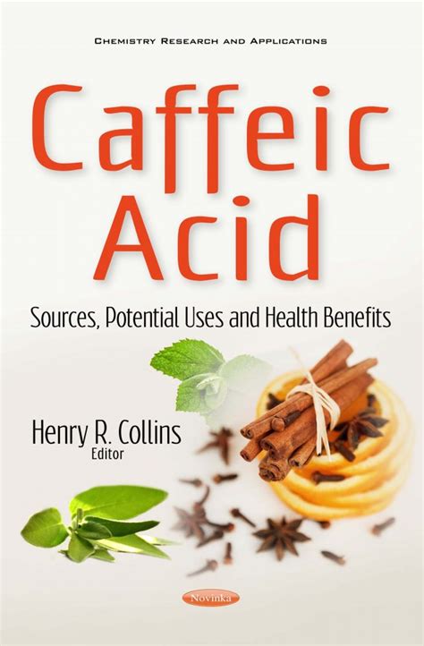 Caffeic Acid: Sources, Potential Uses and Health Benefits – Nova Science Publishers