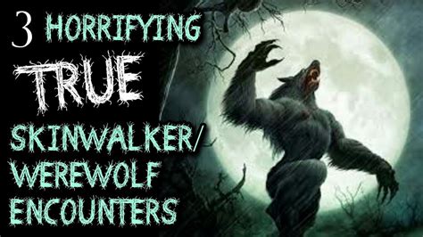 3 TRUE Skinwalker/Werewolf Encounters - YouTube