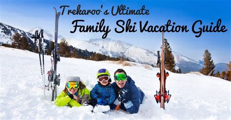 Ultimate Family Ski Vacation Guide - Trekaroo