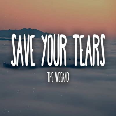 Save Your Tears - The Weeknd Song Lyrics | Save Your Tears English Lyrics