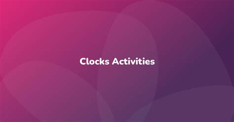 Clocks Activities - Have Fun Teaching