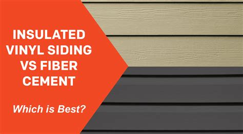 Insulated Vinyl Siding vs. Fiber Cement: Which is Best?