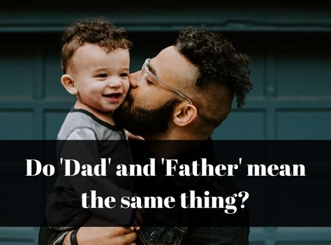 Father vs Dad: Experts Weigh In on Definition & Meaning