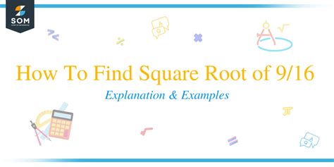 How To Find Square Root of 9/16: Examples and Explanation - The Story ...