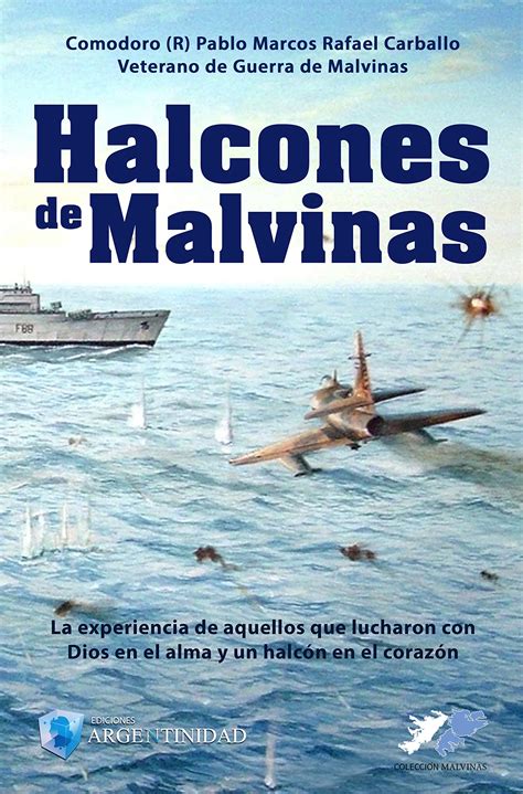 Halcones de Malvinas: La experiencia de aquellos que lucharon con Dios ...