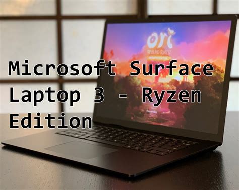 Review - Microsoft Surface 3 Laptop - Ryzen 5 Edition - THE EMPIRE