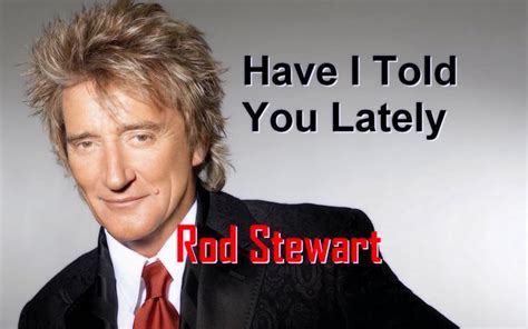 Rod Stewart Have I Told You Lately HD Tradução PT BR | Musica, Pt br ...