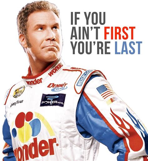 Will Ferrell Talladega Nights Ricky Bobby "If You Ain't First You're Last" Sticker by hughhhogan ...