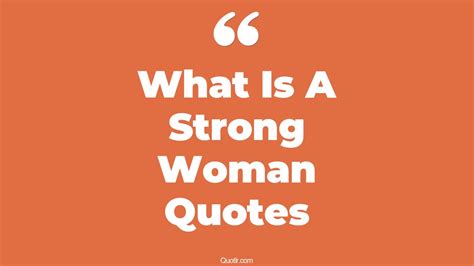 20 Vibrant What Is A Strong Woman Quotes | being a strong independent woman, being a strong ...