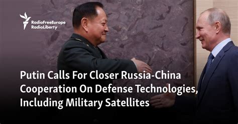 Putin Calls For Closer Russia-China Cooperation On Defense Technologies ...