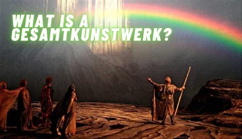 What Is a ‘Gesamtkunstwerk’? (And 5 Key Examples)