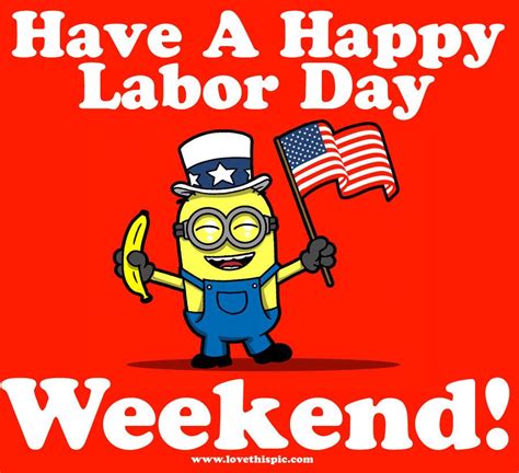 Have A Happy Labor Day Weekend | Labor day meme, Labour day, Labor day quotes