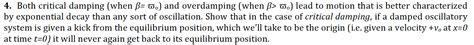 4. Both critical damping (when ß= w.) and overdamping | Chegg.com