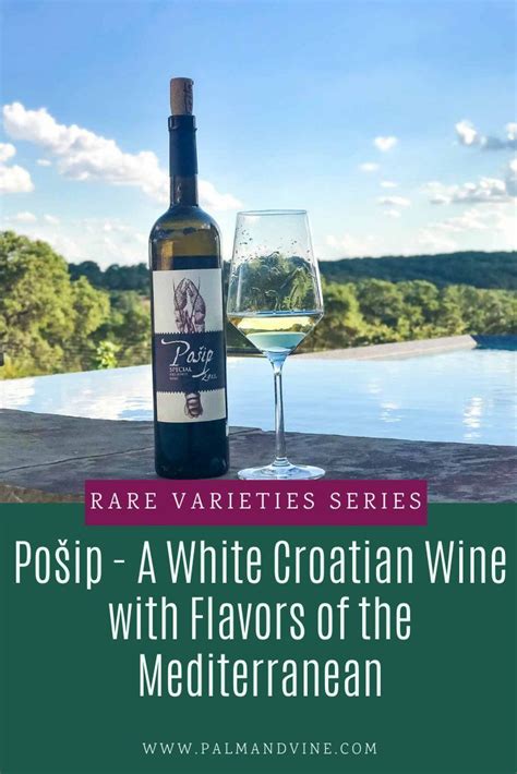 Pošip is a white Croatian variety that is indigenous to the island of Korčula. This Croatian ...