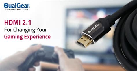 HDMI 2.1 For Changing Your Gaming Experience - Qualgear Blog