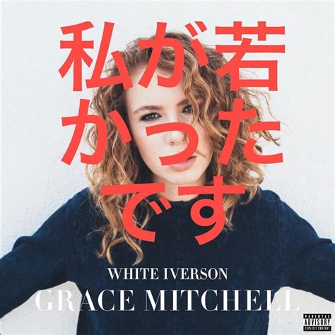 Grace Mitchell - White Iverson Lyrics and Tracklist | Genius