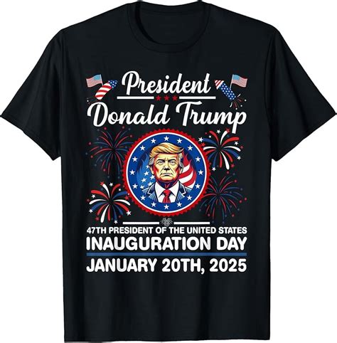 Donald Trump 47th President Inauguration 2025 Supporters T-Shirt ...