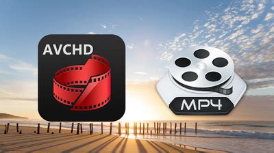 AVCHD VS MP4 – Which One is the Better Output Option for Sony and ...