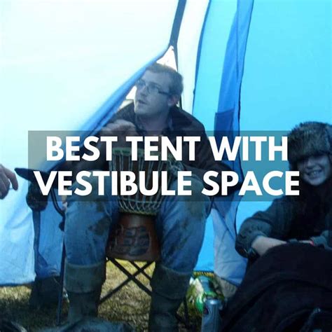 8 Best Tents With Vestibules In 2024