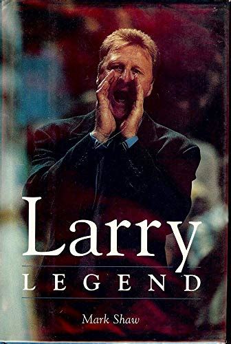 Larry Legend (biography of Larry Bird) by SHAW, Mark: HARDCOVER (1998) 1st edition., Signed by ...