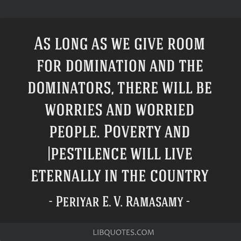 As long as we give room for domination and the dominators,...