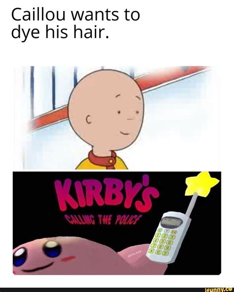 Caillou wants to dye his hair. - iFunny | Caillou, Memes, Funny memes