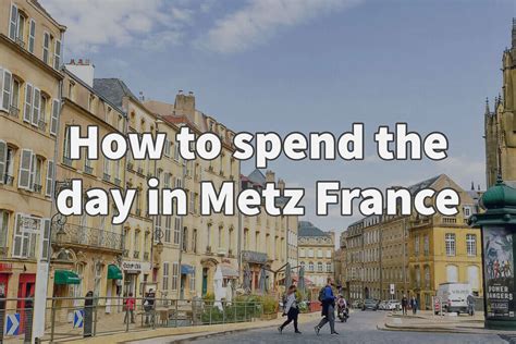 Two days in the historic city of Metz, France - Skylar Aria’s Adventures