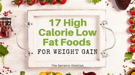 17 High Calorie Low Fat Foods for Weight Gain - The Geriatric Dietitian