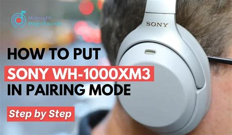 How to Put Sony WH-1000XM3 in Pairing Mode Step by Step