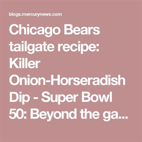 chicago bears tailgate recipe killer onion - horseradish dip super bowl 50 beyond the ga