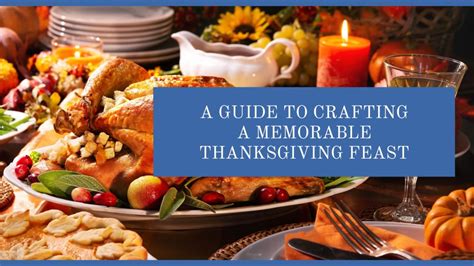 A Guide to Crafting a Memorable Thanksgiving Feast