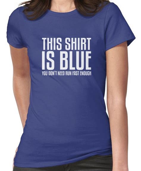 This Shirt Is Blue If You Run Fast Enough Funny Physics Joke You Don T ...